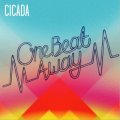Cicada - One Beat Away