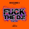 Mixed by Lauren M. - Chrisopher S. presents Fuck the DJ part. 4
