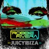 Mixed by Robbie Rivera - Juicy Ibiza 2011