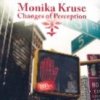 Monika Kruse - Changes of Perception