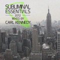 Mixed by Carl Kennedy - Subliminal Essentials 2012