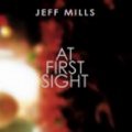 N#:168001 - Jeff Mills - At First Sight -Album Cover